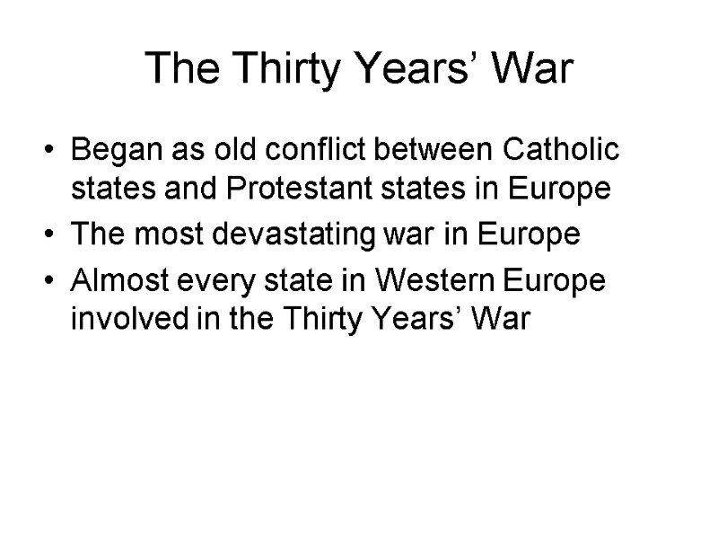 The Thirty Years’ War Began as old conflict between Catholic states and Protestant states